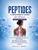 PEPTIDES A Beginner's Guide for Women 2026 edition: What Peptides Are, How They Work, What the Research Actually Shows, and How Women Can Navigate This Space Safely B0HGNNNC6C Book Cover