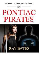 PONTIAC PIRATES - with Detective John Bowers 1634918959 Book Cover