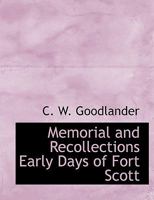 Memorial and Recollections Early Days of Fort Scott 1017943761 Book Cover