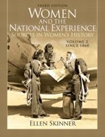 Women and the National Experience: Primary Sources in American History, Volume 2 Since 1860 0205809340 Book Cover
