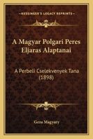 A Magyar Polgari Peres Eljaras Alaptanai: A Perbeli Cselekvenyek Tana (1898) 1160277974 Book Cover