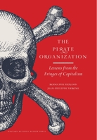 The Pirate Organization: Lessons from the Fringes of Capitalism 1422183181 Book Cover