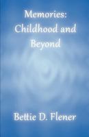 Memories: Childhood and Beyond 1462644325 Book Cover