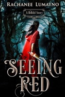 Seeing Red : A Fairy Tale Retelling of Little Red Riding Hood 1962916219 Book Cover