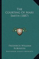 The Courting of Mary Smith. 1241479186 Book Cover