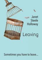 Leaving: Sometimes You Have to Leave 162967107X Book Cover