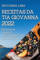 Receitas Da Tia Giovanna 2022: Receitas Da Tradição Mediterrânea Para Ficar Em Forma 1804505528 Book Cover