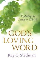 God's Loving Word: Exploring the Gospel of John 0929239792 Book Cover