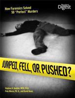 Jumped, Fell, or Pushed: How Forensics Solved 50 "Perfect" Murders 1606520377 Book Cover