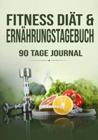 90 Tage Diät Fitness & Ernährungstagebuch: Abnehmtagebuch zum Ausfüllen/Habit Tracker 1797639382 Book Cover