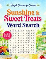 Sunshine & Sweet Treats Word Search: 100 Easy Large Print Puzzles Featuring Ice Cream, Fresh Fruit, Cool Drinks & Homemade Favorites (Simple Seasons for Seniors Word Search Collection) B0HCRKM4TV Book Cover