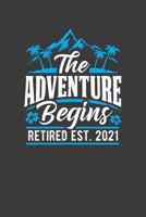 The Adventure Begins Retired Est. 2021: A Retirement Notebook Gift 1686114184 Book Cover