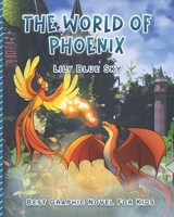 The World Of Phoenix: Graphic Novel For Kids (My Friend Is A Phoenix) B0BGNCK1VJ Book Cover