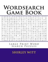 Wordsearch Game Book: Large Print Word Search Puzzles 1539837645 Book Cover