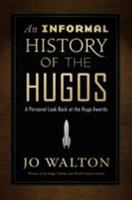 An Informal History of the Hugos: A Personal Look Back at the Hugo Awards, 1953-2000 0765379082 Book Cover