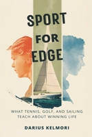 Sport for Edge: What Tennis, Golf, and Sailing Teach About Winning Life 937655034X Book Cover