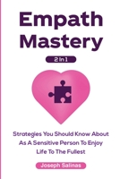 Empath Mastery 2 In 1: Strategies You Should Know About As A Sensitive Person To Enjoy Life To The Fullest 1646960122 Book Cover