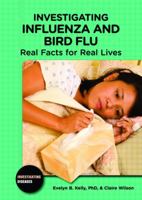 Investigating Influenza and Bird Flu: Real Facts for Real Lives 0766033414 Book Cover
