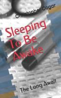 Sleeping To Be Awake: The Long Wait 1520185677 Book Cover