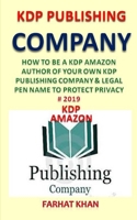 Kdp Publishing Company: How to Be a Kdp Amazon Author of Your Own Kdp Publishing Company & Legal Pen Name to Protect Privacy # 2019 170128653X Book Cover