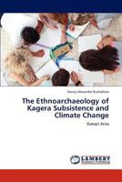 The Ethnoarchaeology of Kagera Subsistence and Climate Change 3847338161 Book Cover