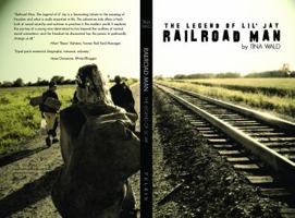 Railroad Man, The Legend of Lil' Jay 1936838001 Book Cover