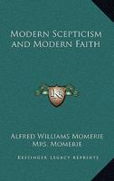 Modern Scepticism and Modern Faith 1417910631 Book Cover
