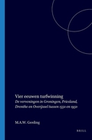 Vier Eeuwen Turfwinning: de Verveningen in Groningen, Friesland, Drenthe En Overijssel Tussen 1550 En 1950 9061942985 Book Cover