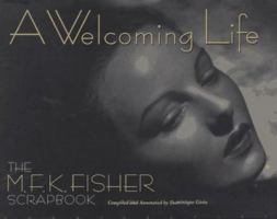 A Welcoming Life: The M.F.K. Fisher Scrapbook 1887178929 Book Cover