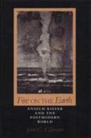 Fire on the Earth: Anselm Kiefer and the Postmodern World (The Arts and Their Philosophies) 0877226903 Book Cover