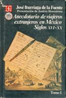 Anecdotario de viajeros extranjeros en Mexico : siglos XVI-XX, I (Psiquiatria y Psicologa) 9681630564 Book Cover