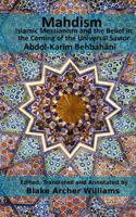 Mahdism: Islamic Messianism and the Belief in The Coming of the Universal Savior 1543061990 Book Cover