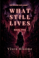 What Still Lives: A Psychological Horror Novel (The Hollow Town Series) B0H26XQFCQ Book Cover