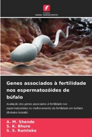 Genes associados à fertilidade nos espermatozóides de búfalo: Avaliação dos genes associados à fertilidade nos espermatozóides no melhoramento da ... (Bubalus bubalis) 6205927071 Book Cover