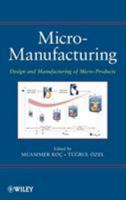Micro-Manufacturing: Design and Manufacturing of Micro-Products 0470556447 Book Cover