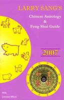Larry Sang's Chinese Astrology and Feng Shui Guide 2007:  Year of the Pig 0964458381 Book Cover