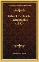 Ueber Griechische Tachygraphie (1882) 1160263590 Book Cover