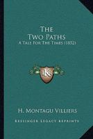 The Two Paths: A Tale For The Times 116579828X Book Cover