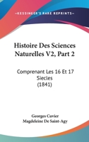 Histoire Des Sciences Naturelles V2, Part 2: Comprenant Les 16 Et 17 Siecles (1841) 1120513952 Book Cover