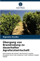 Übergang von Brandrodung zu dauerhafter Agroforstwirtschaft: Eine Analyse der Kosten, des Nutzens und der Akzeptanz durch die Landwirte in den mittleren Hügeln Nepals 6203256617 Book Cover