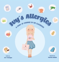 Ivy's Allergies: A Story of Courage in the Classroom 1764052803 Book Cover