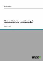 Schutz des Arbeitseinkommens als Grundlage des Familienunterhalts in der Zwangsvollstreckung 3640462726 Book Cover