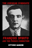 The Corsican Syndicate: François Spirito and the French Connection B0H2RMJRGN Book Cover