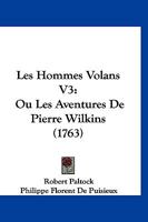 Les Hommes Volans V3: Ou Les Aventures De Pierre Wilkins (1763) 1120313341 Book Cover