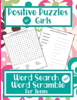 Positive Puzzles For Girls - Word Search And Word Scramble For Teens: Positive Words & Mindset Activity Book For Teenage Girls / Young Adults B0884CRRZ4 Book Cover