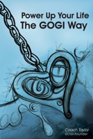 Power Up Your Life The GOGI Way: The PowerUp! Manual 1732110255 Book Cover