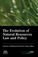 The Evolution of Natural Resources Law and Policy 1604424303 Book Cover