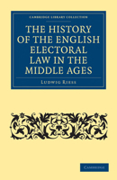 The History of the English Electoral Law in the Middle Ages 1108010695 Book Cover