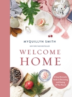 Welcome Home: A Cozy Minimalist Guide to Decorating and Hosting All Year Round 0310351936 Book Cover