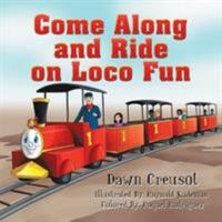 Come Along and Ride on Loco Fun 1524522716 Book Cover